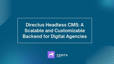Directus Headless CMS: A Scalable and Customizable Backend for Digital Agencies