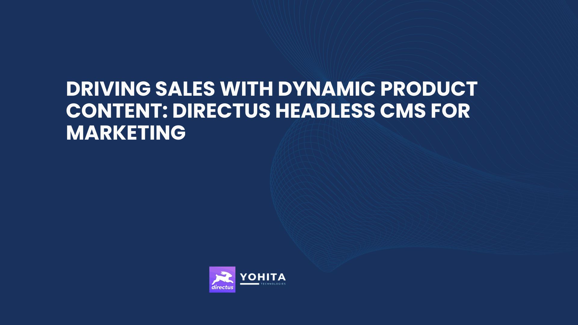 Driving Sales with Dynamic Product Content: Directus Headless CMS for Marketing