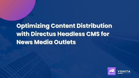 Optimizing Content Distribution with Directus Headless CMS for News Media Outlets