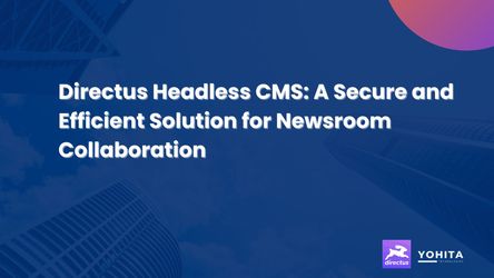 Directus Headless CMS: A Secure and Efficient Solution for Newsroom Collaboration
